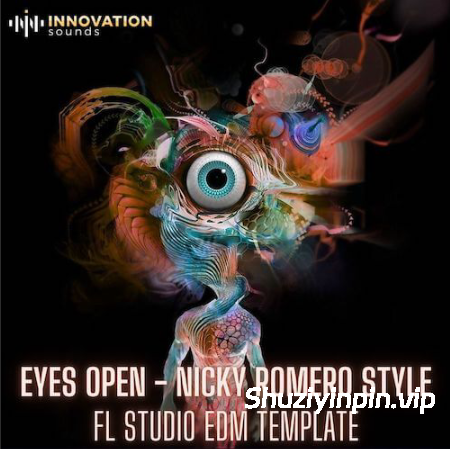 [FL工程模板EDM电子舞曲] Innovation Sounds Eyes Open Nicky Romero Style Studio Template [DAW Templates]（217.86MB）