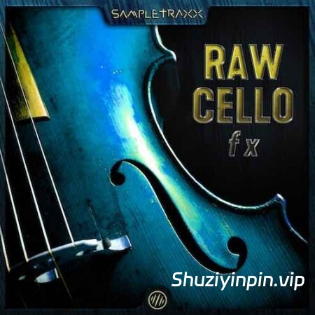 [大提琴音效音源]SampleTraxx Raw Cello FX [KONTAKT, WAV]（144.18MB）