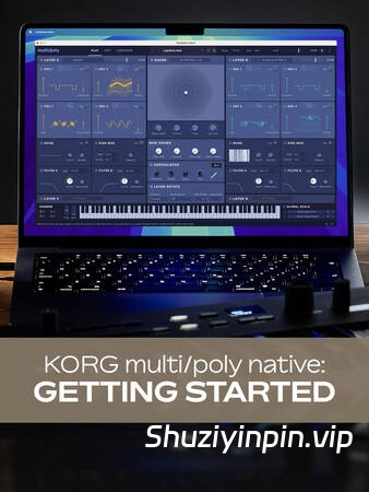 [KORG 多重复音合成器原生课程] Groove3 KORG Multipoly Native Getting Started [TUTORiAL]（210MB）