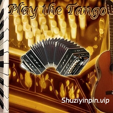 [探戈风格音源]Big Fish Audio Play the Tango [KONTAKT]（581.39MB）