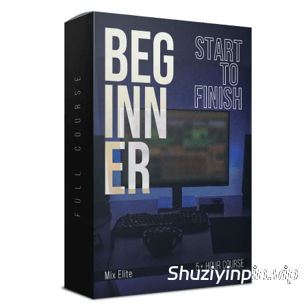 [从零开始掌握 FL Studio] Mix Elite FL Studio Beginner Accelerator Course [TUTORiAL]（2.93GB）