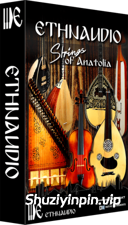 [中东民族弦乐音源]Ethnaudio Strings Of Anatolia [KONTAKT]（1.98GB）