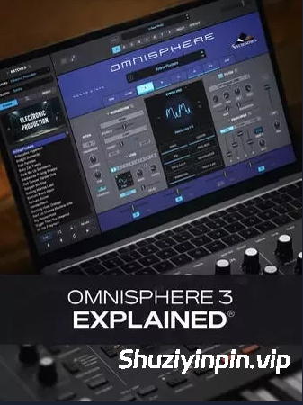 [Omnisphere 3 使用教程] Groove3 Omnisphere 3 Explained [TUTORiAL]（257MB）