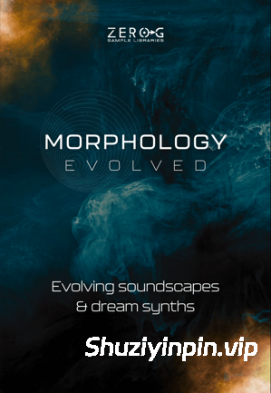 [影视梦幻音景音源] Zero-G Morphology Evolved [KONTAKT]（1.9GB）