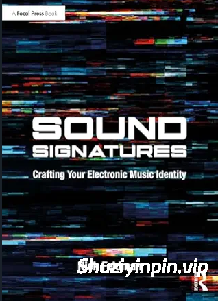 [声音印记：打造你的电子音乐身份] Sound Signatures: Crafting Your Electronic Music Identity（25MB）