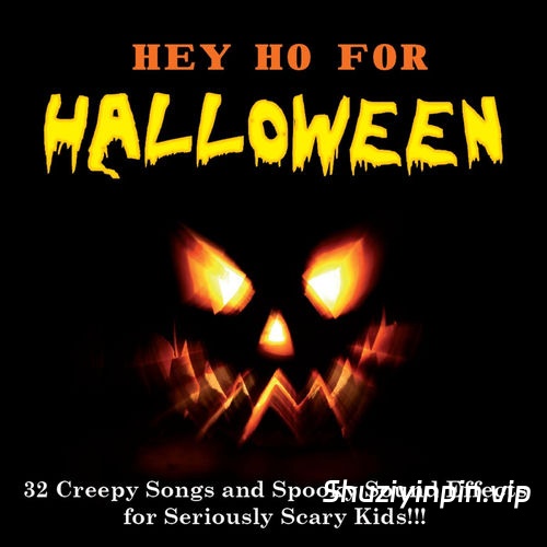 [32首诡异的儿童歌曲、童谣音效FX素材] Horrible Monsters Hey Ho For Halloween [FLAC]（348MB）