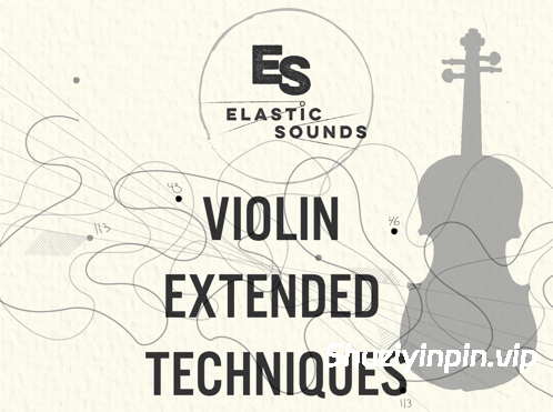 [小提琴扩展技巧音源] Elastic Sounds Violin Extended Techniques [KONTAKT]（155MB）