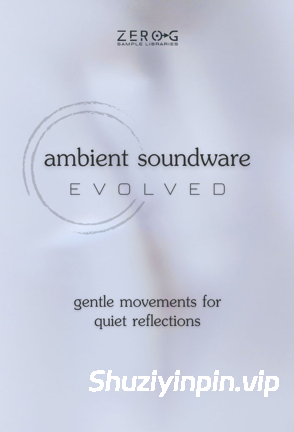 [环境氛围纹理音源] Zero-G Ambient Soundware Evolved [KONTAKT]（2.1GB）