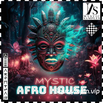[2套非洲浩室素材合集] Mystic Samples Mystic Afro House Vol 1/2 [WAV, MiDi]（824.37MB+735.01MB）
