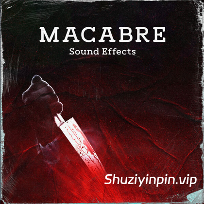 [顶级万圣节特效恐怖库] Halloween Effects Horror Library Macabre Sound Effects [FLAC]（286MB）