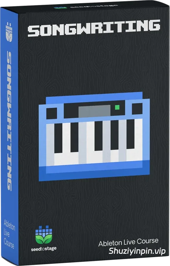 [Ableton Live 歌曲创作与作曲教程] Seed To Stage Songwriting & Composition in Ableton Live [TUTORiAL]（10.1GB）