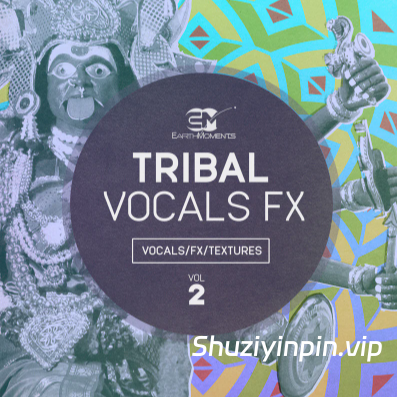 [传统部落人声FX采样] EarthMoments Tribal Vocal FX Vol.2 [WAV]（698MB）