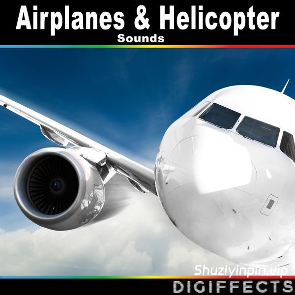 [飞机直升机音效FX素材]Digiffects Sound Effects Library Airplanes and Helicopter Sounds [FLAC]（812MB）