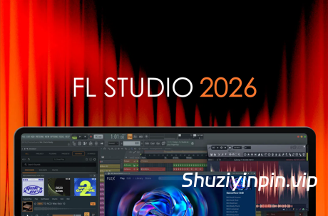 [更新：水果全插件版] Image-Line – FL Studio Producer Edition v26.1.0 Build 5530 (All Plugins Edition)-Warez_Down [WiN]（1.1GB）