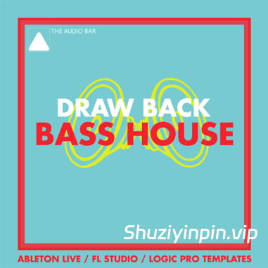 [Ableton工程模板浩室] The Audio Bar Draw Back [Bass House] Ableton Project（13MB）