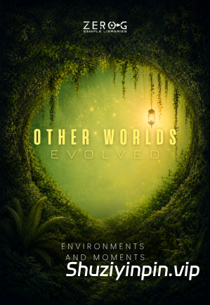 [影视乐氛围音源] Zero-G Other Worlds Evolved [KONTAKT]（2.88GB）