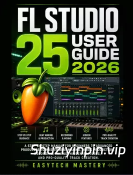 [FL Studio 25 用户指南 2026] Fl Studio 25 User Guide 2026（1MB）