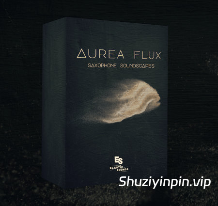 [萨克斯独奏音源] Elastic Sounds Aurea Flux v1.1 [KONTAKT]（261.85MB）