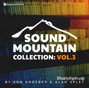 [影视综合音效FX素材包] Pro Sound Effects Sound Mountain Collection Vol.3 [FLAC]