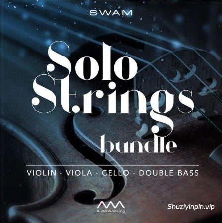 [SWAM独奏弦乐套装] Audio Modeling SWAM Solo Strings Bundle v3.12.4-V.R [WiN, MacOSX]